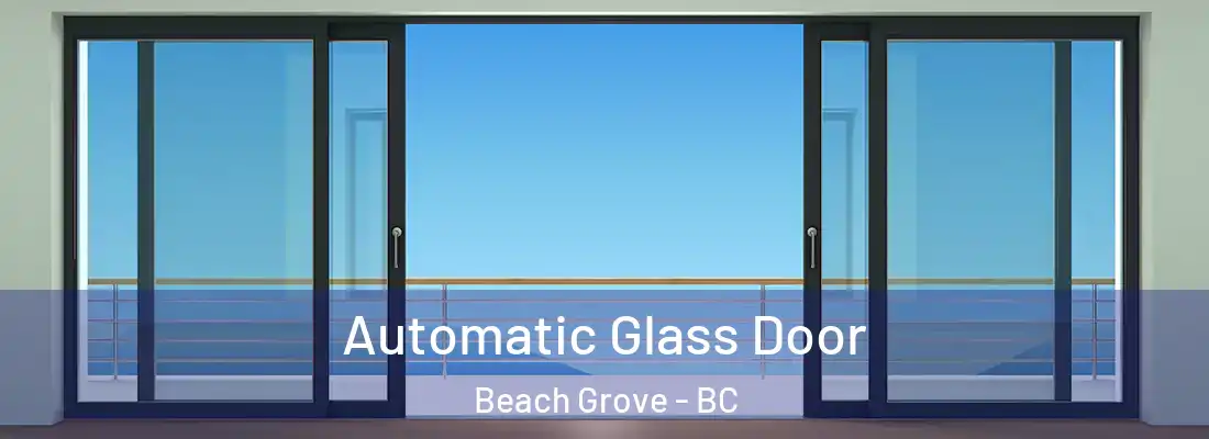  Automatic Glass Door Beach Grove - BC