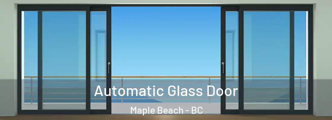  Automatic Glass Door Maple Beach - BC