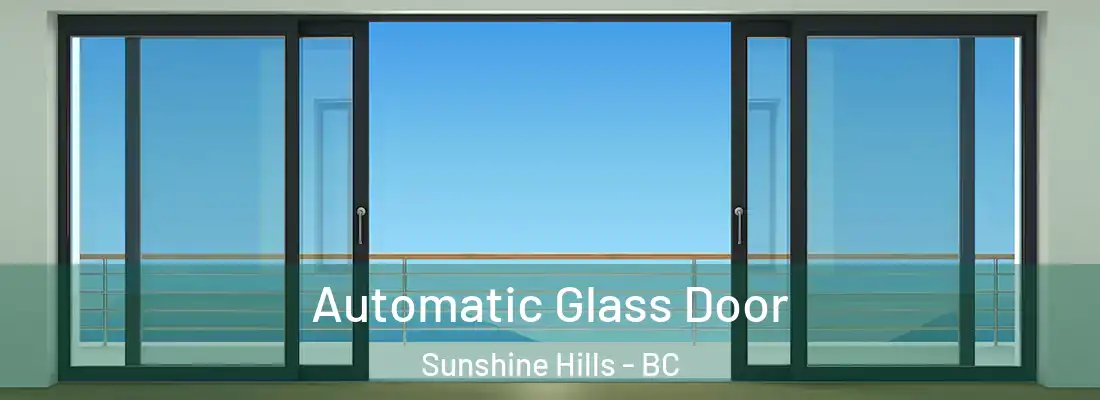  Automatic Glass Door Sunshine Hills - BC