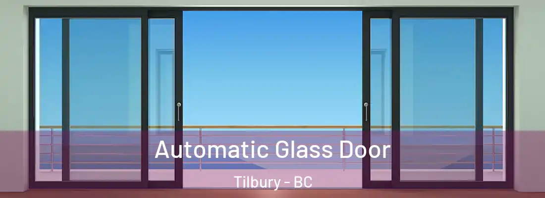  Automatic Glass Door Tilbury - BC