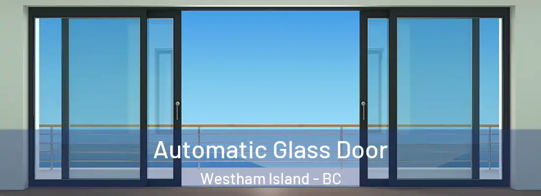  Automatic Glass Door Westham Island - BC