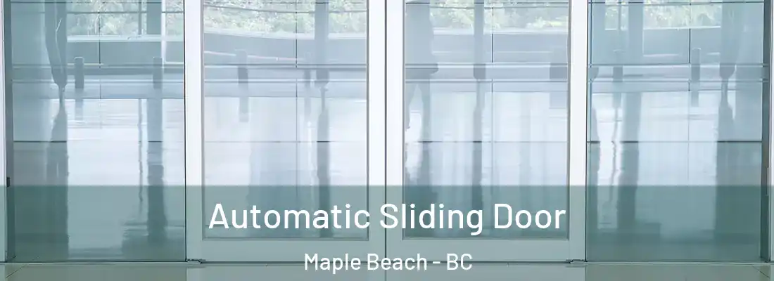  Automatic Sliding Door Maple Beach - BC