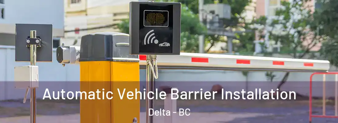  Automatic Vehicle Barrier Installation Delta - BC