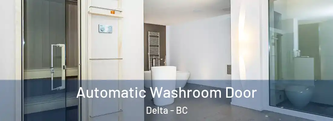  Automatic Washroom Door Delta - BC