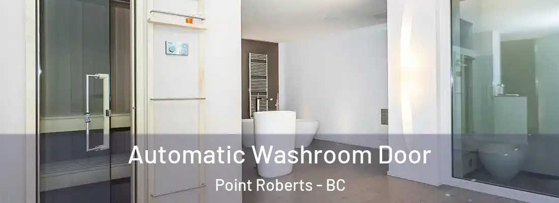  Automatic Washroom Door Point Roberts - BC