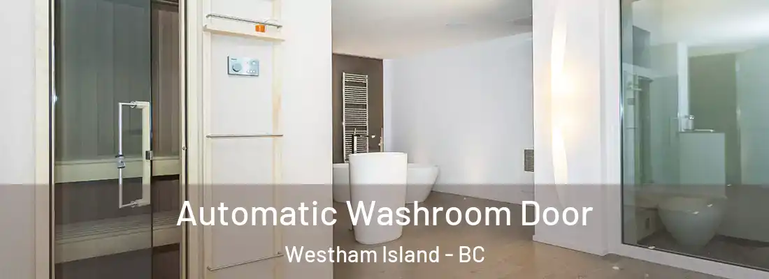  Automatic Washroom Door Westham Island - BC