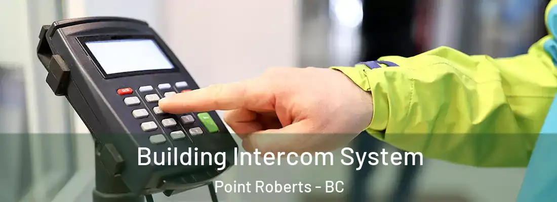  Building Intercom System Point Roberts - BC