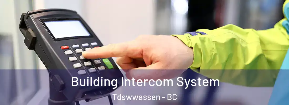  Building Intercom System Tdswwassen - BC