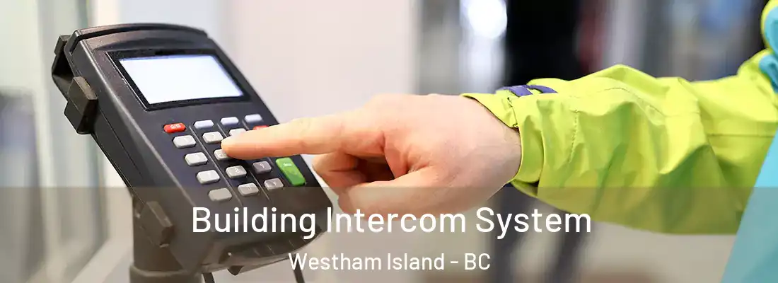  Building Intercom System Westham Island - BC