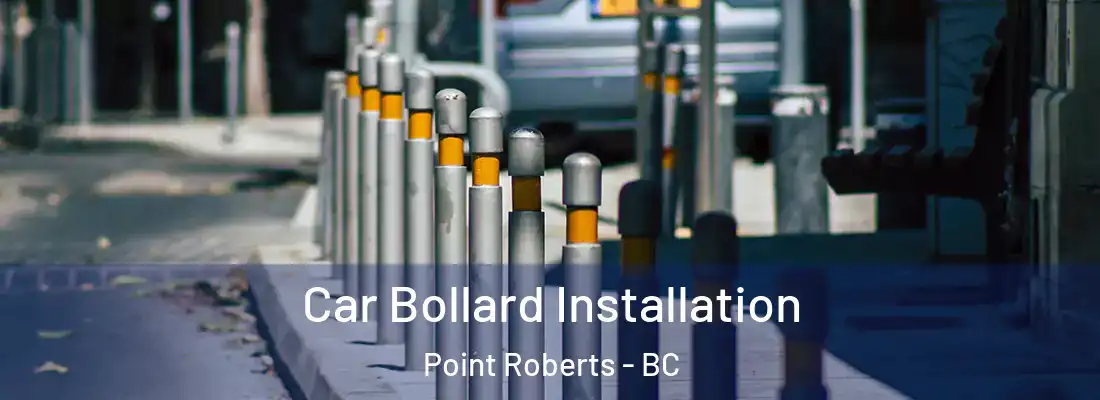  Car Bollard Installation Point Roberts - BC
