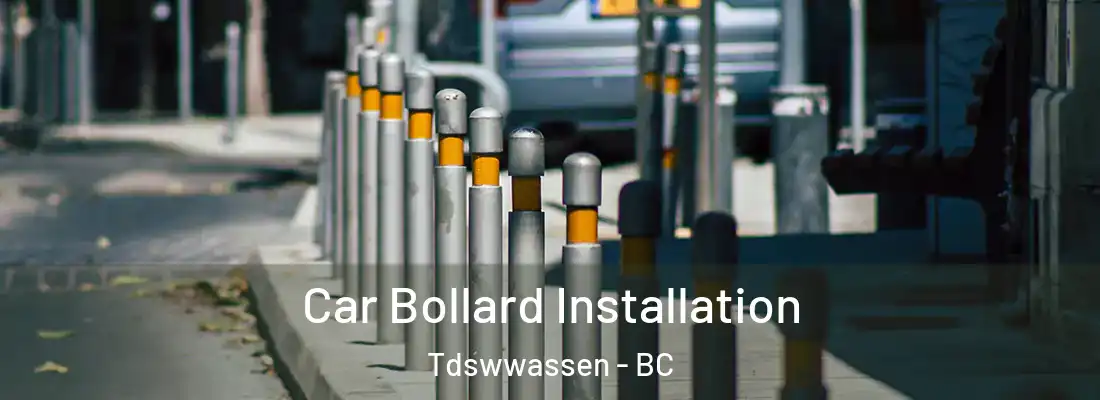  Car Bollard Installation Tdswwassen - BC