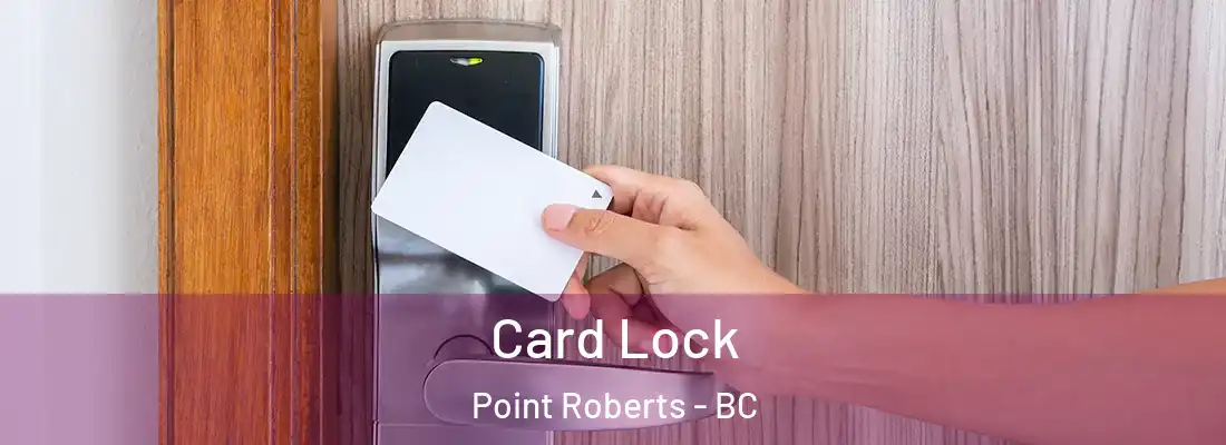  Card Lock Point Roberts - BC
