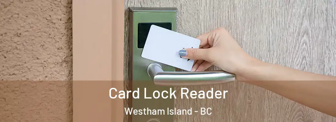  Card Lock Reader Westham Island - BC