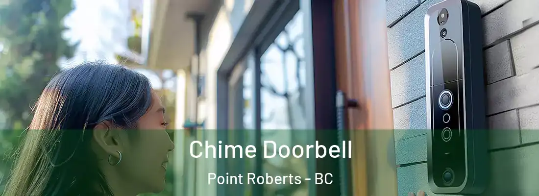  Chime Doorbell Point Roberts - BC