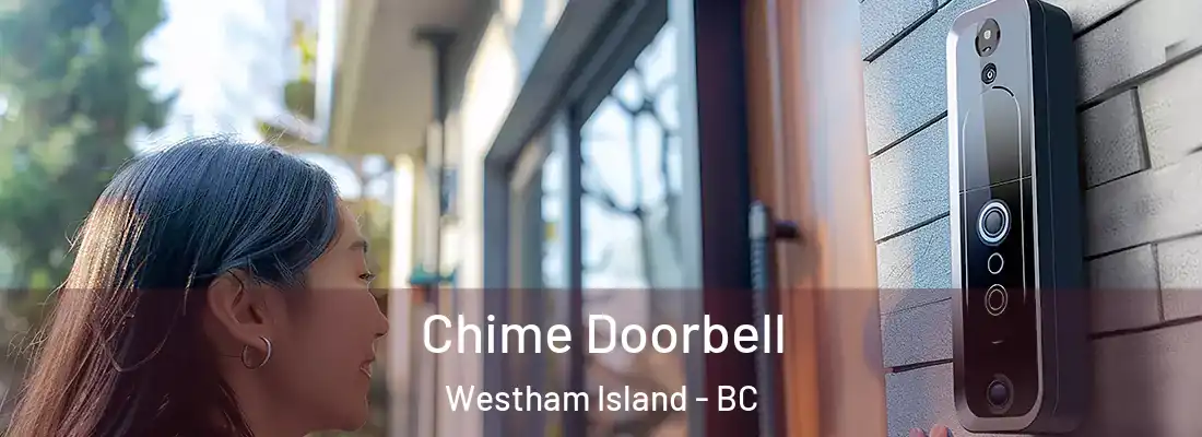  Chime Doorbell Westham Island - BC