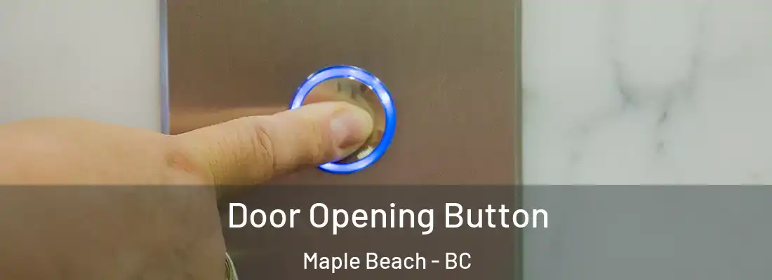 Door Opening Button Maple Beach - BC