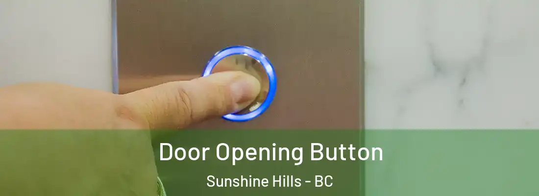  Door Opening Button Sunshine Hills - BC