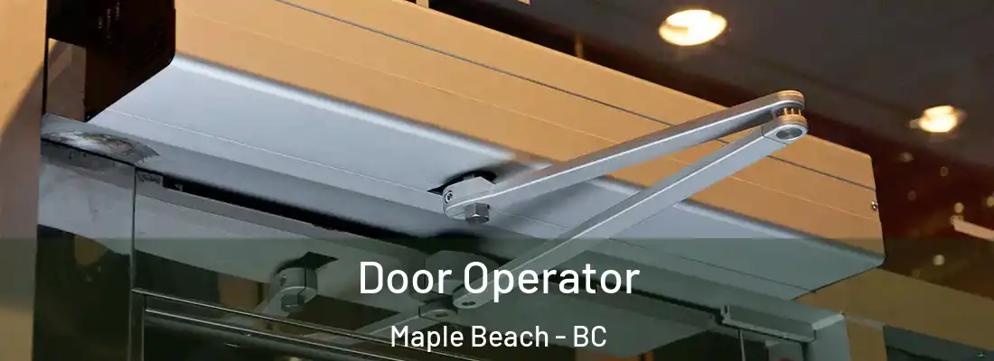  Door Operator Maple Beach - BC