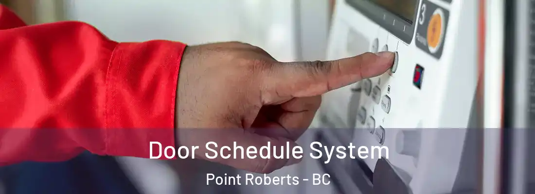  Door Schedule System Point Roberts - BC