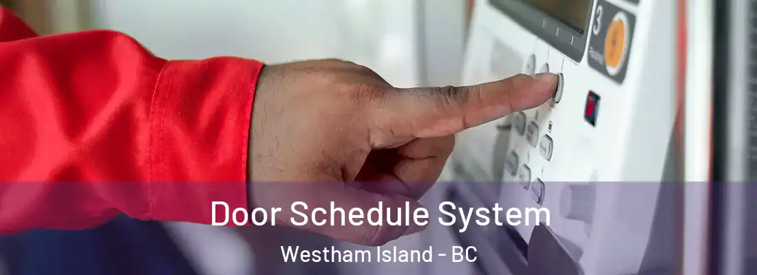 Door Schedule System Westham Island - BC