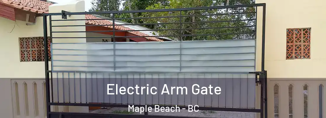  Electric Arm Gate Maple Beach - BC