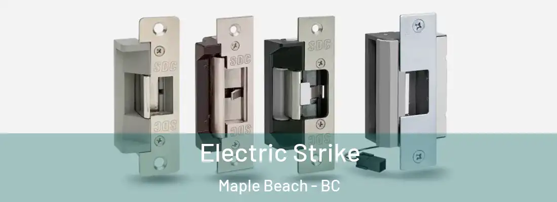  Electric Strike Maple Beach - BC