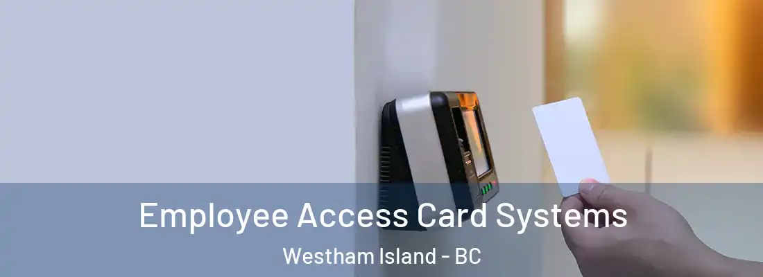  Employee Access Card Systems Westham Island - BC