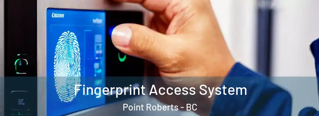  Fingerprint Access System Point Roberts - BC