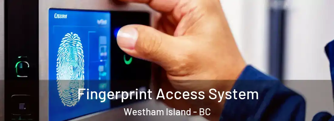  Fingerprint Access System Westham Island - BC