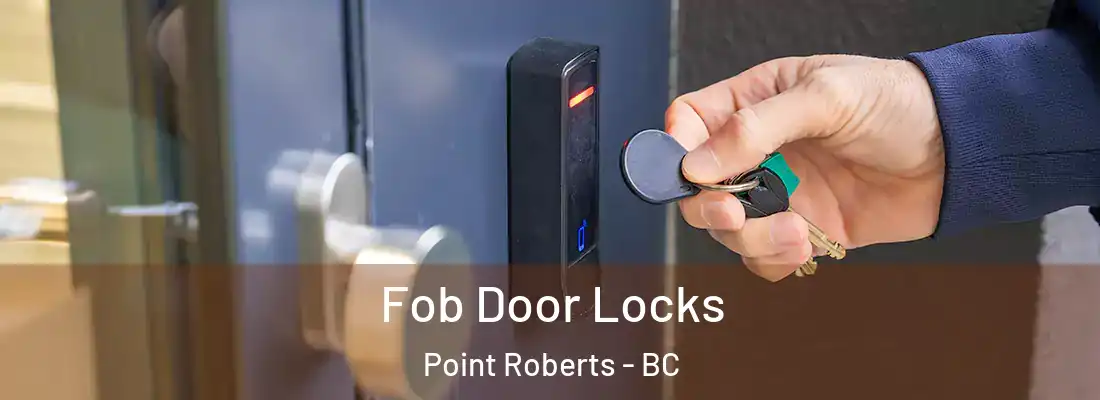  Fob Door Locks Point Roberts - BC