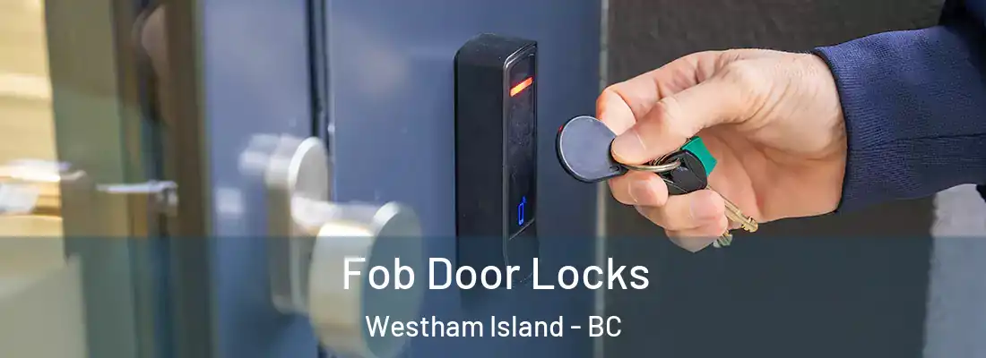  Fob Door Locks Westham Island - BC