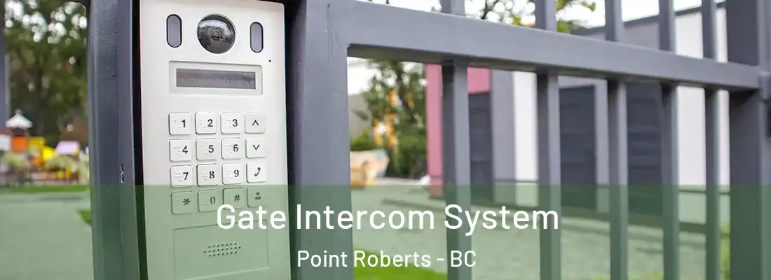  Gate Intercom System Point Roberts - BC