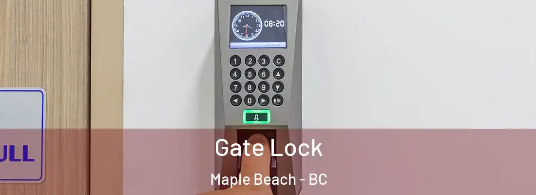  Gate Lock Maple Beach - BC