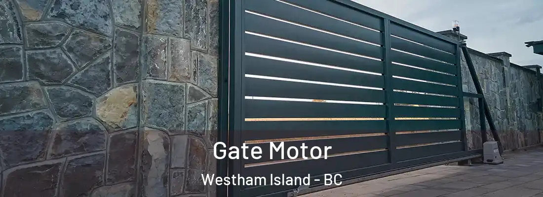  Gate Motor Westham Island - BC