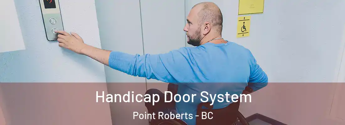  Handicap Door System Point Roberts - BC