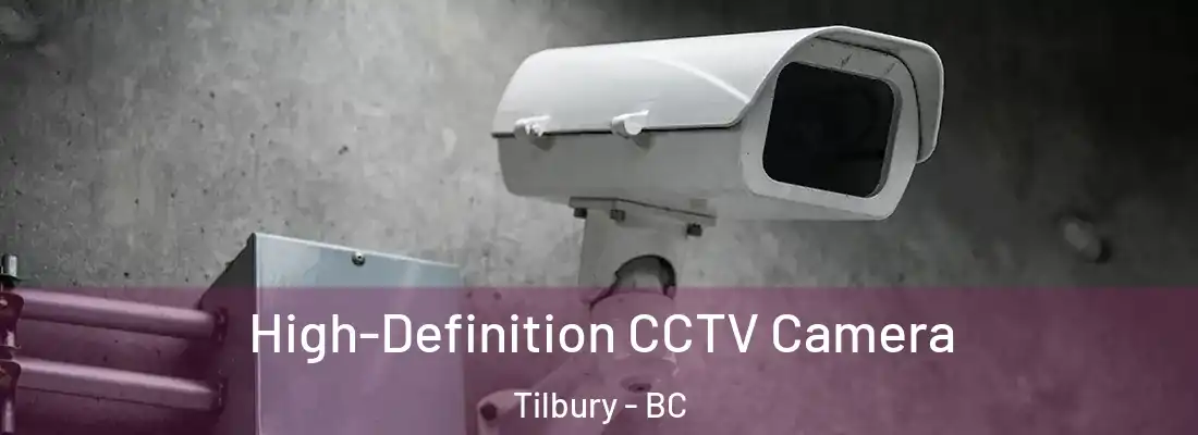  High-Definition CCTV Camera Tilbury - BC