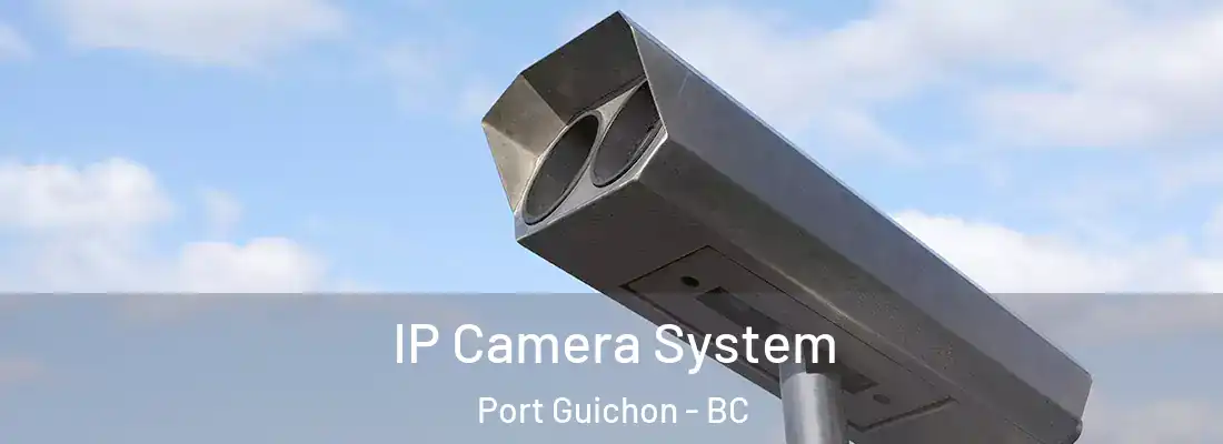  IP Camera System Port Guichon - BC
