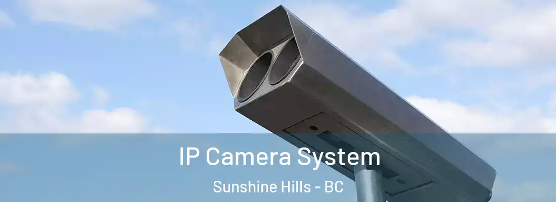  IP Camera System Sunshine Hills - BC