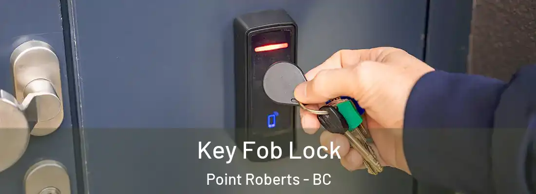  Key Fob Lock Point Roberts - BC