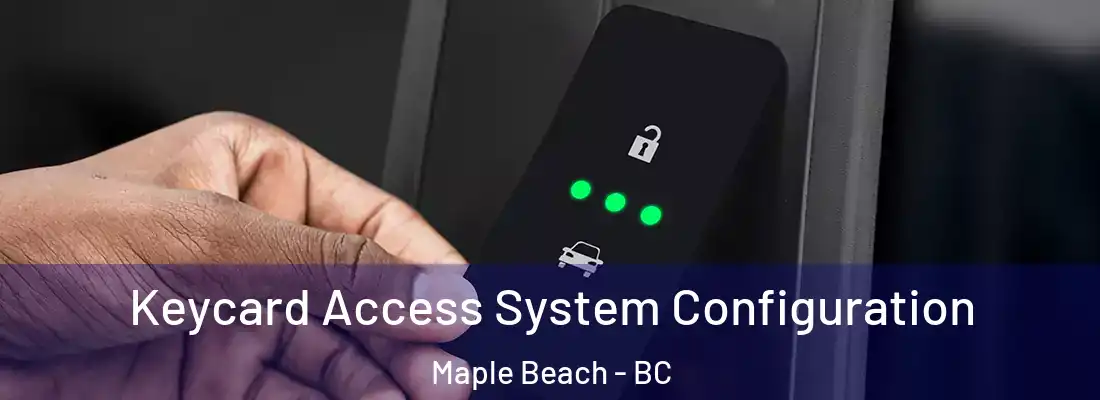 Keycard Access System Configuration Maple Beach - BC