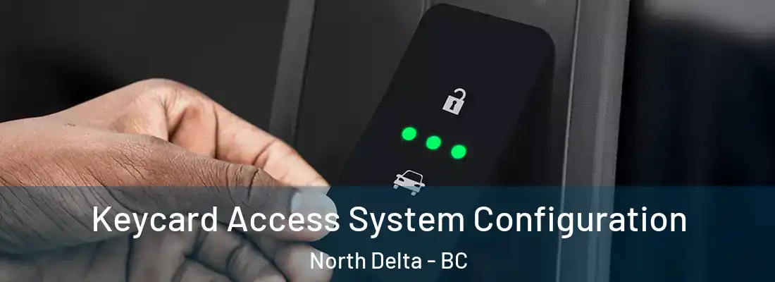  Keycard Access System Configuration North Delta - BC