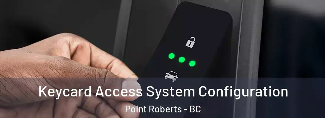  Keycard Access System Configuration Point Roberts - BC