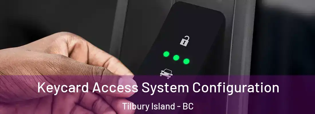  Keycard Access System Configuration Tilbury Island - BC