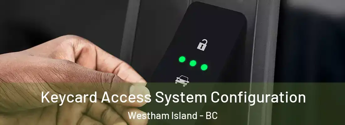 Keycard Access System Configuration Westham Island - BC