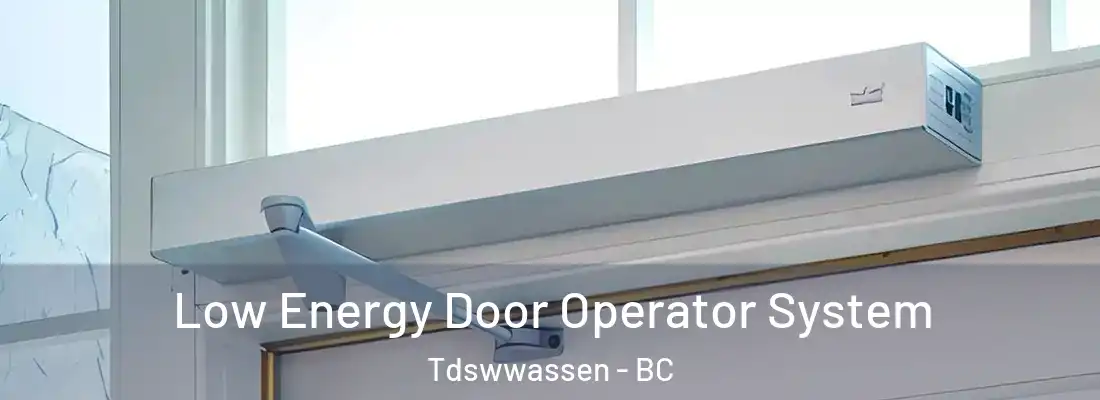  Low Energy Door Operator System Tdswwassen - BC
