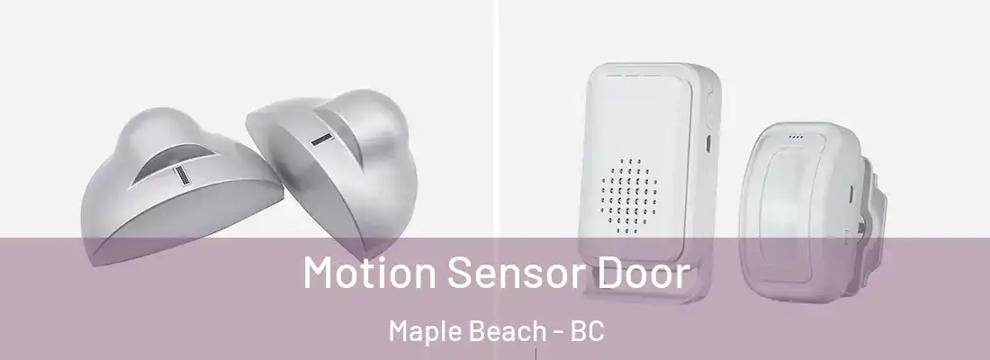  Motion Sensor Door Maple Beach - BC