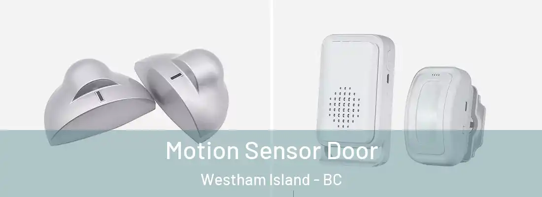  Motion Sensor Door Westham Island - BC