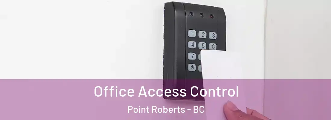  Office Access Control Point Roberts - BC