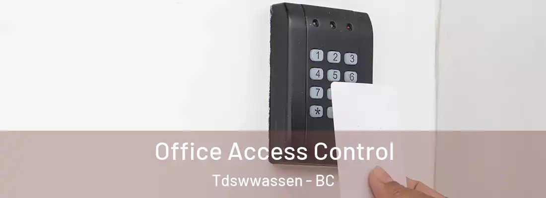  Office Access Control Tdswwassen - BC