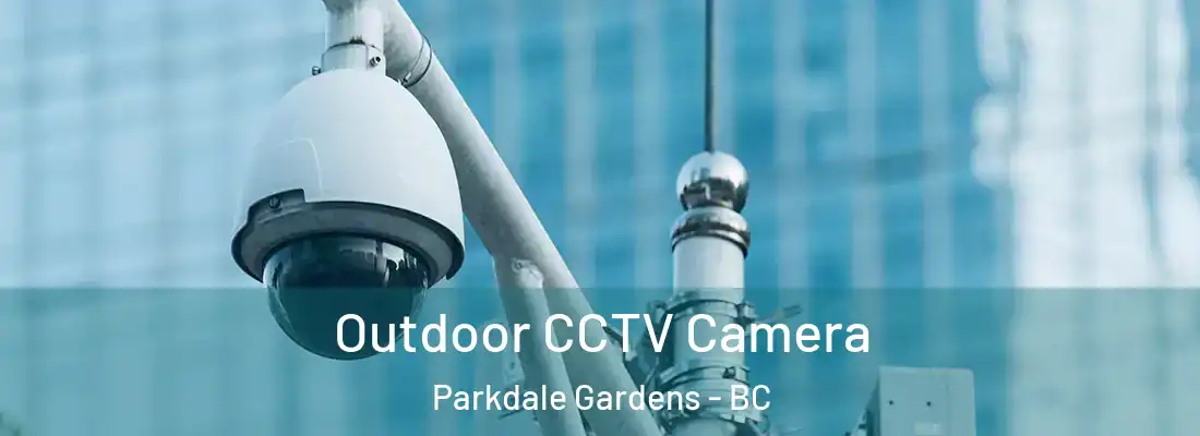  Outdoor CCTV Camera Parkdale Gardens - BC